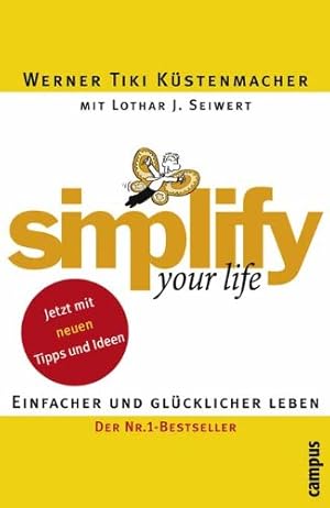 Simplify your life : einfacher und glücklicher leben. Mit Lothar J. Seiwert. Mit Karikaturen von ...