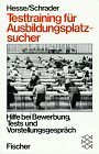 Seller image for Testtraining fr Ausbildungsplatzsucher : Hilfe bei Bewerbung, Tests und Vorstellungsgesprch. ; Hans Christian Schrader for sale by Antiquariat Harry Nimmergut