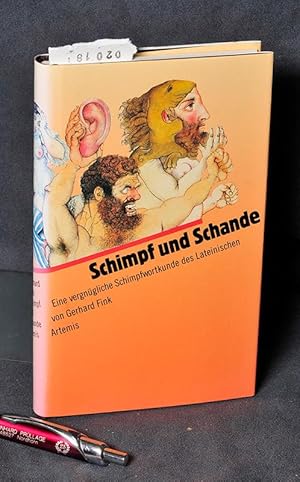 Schimpf und Schande - Eine vergnügliche Schimpfwortkunde des Lateinischen