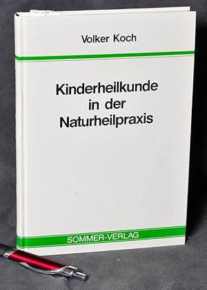 Kinderheilkunde in der Naturheilpraxis - Ein Leitfaden für die Praxis