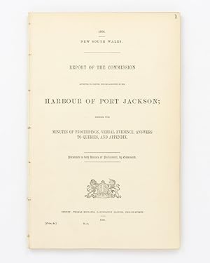 Report of the Commission appointed to inquire into the Condition of the Harbour of Port Jackson; ...