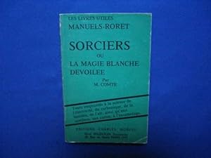 SORCIERS ou LA MAGIE BLANCHE DEVOILEE Tours empruntés à la science de l'électricité du carbonique...