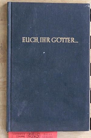 Seller image for Euch, ihr Gtter, gehrt der Kaufmann. : alte und neue Wirtschafts-Weisheit. zsgest. von Volkmar Muthesius for sale by Baues Verlag Rainer Baues 