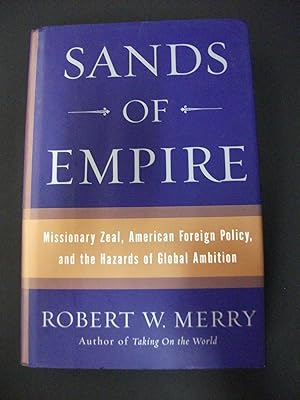 Seller image for Sands of Empire - Missionary Zeal, American Foreign Policy, and the Hazards of Global Ambition for sale by Encore Books