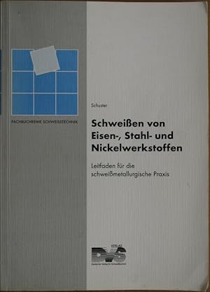 Seller image for Schweien von Eisen-, Stahl. und Nickelwerkstoffen. Leitfaden fr die schweimetallurgische Praxis. M. Abb. u. Tabellen. for sale by Antiquariat Reinsch