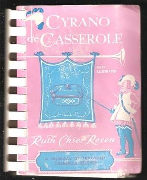 Cyrano de Casserole. A Nosegay of Fragrant Casserole Recipes. 1955.