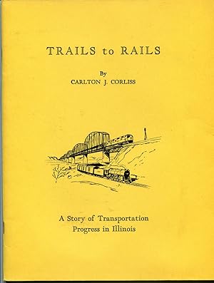 Imagen del vendedor de Trails to Rails, A Story of Transportation Progress in Illinois a la venta por RT Books