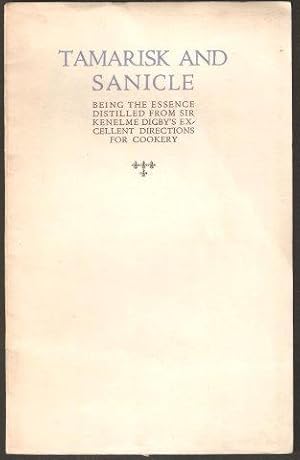 Imagen del vendedor de Tamarisk and Sanicle being the essence distilled from Sir Kenelme Digby's excellent directions for cookery. 1931. a la venta por Janet Clarke Books ABA