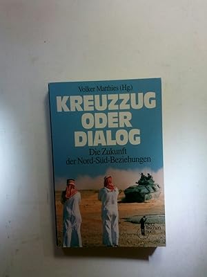 Bild des Verkufers fr Kreuzzug oder Dialog Die Zukunft der Nord- Sd- Beziehungen zum Verkauf von ANTIQUARIAT Franke BRUDDENBOOKS