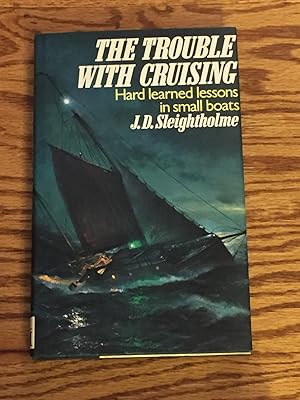 Seller image for The Trouble with Cruising, Hard Learned Lessons in Small Boats for sale by My Book Heaven