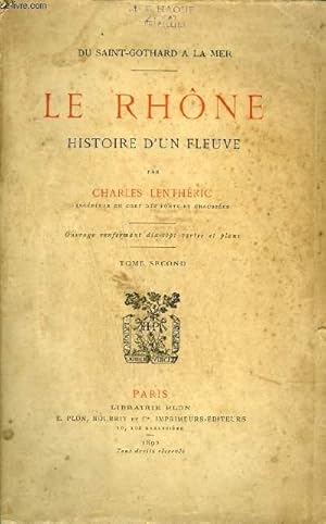 Bild des Verkufers fr LE RHONE HISTOIRE D'UN FLEUVE - DU SAINT GOTHARD A LA MER - TOME 2 . zum Verkauf von Le-Livre