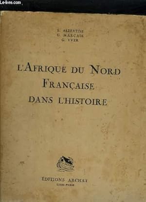 Imagen del vendedor de L'AFRIQUE DU NORD FRANCAISE DANS L'HISTOIRE. a la venta por Le-Livre