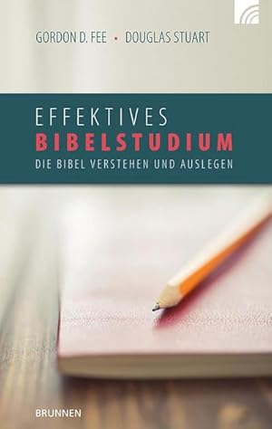 Seller image for Effektives Bibelstudium : Die Bibel verstehen und auslegen for sale by AHA-BUCH GmbH