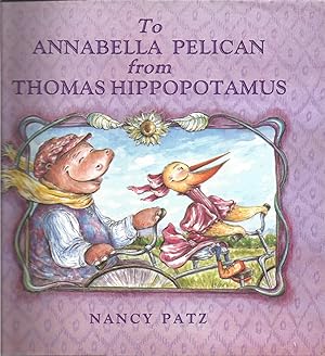 Imagen del vendedor de To Annabella Pelican from Thomas Hippopotamus a la venta por Beverly Loveless