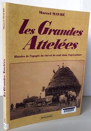 LES GRANDES ATTELEES Histoire de l'apogée du cheval de trait dans l'agriculture