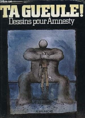 Image du vendeur pour TA GUEULE! DESSINS POUR AMNESTY mis en vente par Le-Livre