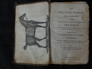 The Practical Farrier, for Farmers: Comprising a General Description of the Noble and Useful Anim...