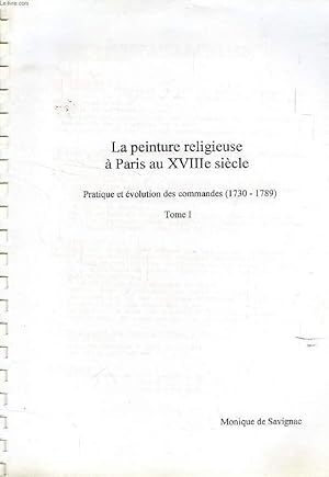 LA PEINTURE RELIGIEUSE A PARIS AU XVIIIe SIECLE, 2 TOMES, PRATIQUE ET EVOLUTION DES COMMANDES (17...