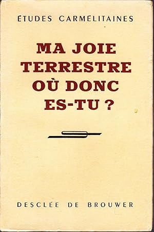 Ma joie terrestre où donc est-tu ?