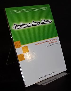 "Resümee eines Jahres". Begegnungen zwischen Literatur & Philosophie. Herausgegeben von Sabine Sc...