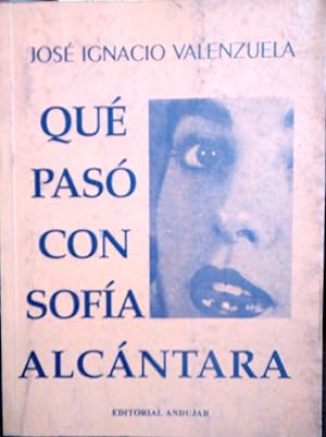 Que pasó con Sofía Alcántara. Novela juvenil