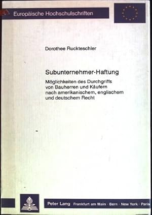 Seller image for Subunternehmer-Haftung: Mglichkeiten des Durchgriffs von Bauherren und Kufern nach amerikan., engl. u. dt. Recht. Europische Hochschulschriften: Reihe 2, Rechtswissenschaft; Bd. 755 for sale by books4less (Versandantiquariat Petra Gros GmbH & Co. KG)