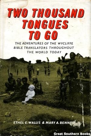 Image du vendeur pour Two Thousand Tongues to Go: The Adventures of the Wycliffe Bible Translators Throughout the World Today mis en vente par Great Southern Books