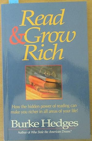 Read & Grow Rich: How the Hidden Power of Reading Can Make You Richer In All Areas of Your Life!