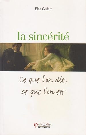 Sincérité (La) : ce que l'on dit, ce que l'on est