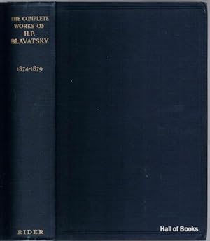 The Complete Works of H. P. Blavatsky In Four Volumes: Vol.I 1874-1879, Vol. II 1879-1881, Vol. I...