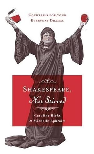 Imagen del vendedor de Shakespeare, Not Stirred: cocktails for your everyday dramas (Hardcover) a la venta por Grand Eagle Retail