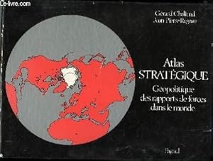 Atlas strategique. Géopolitique des rapports de forces dans le monde. Cartographie: Catherine Petit