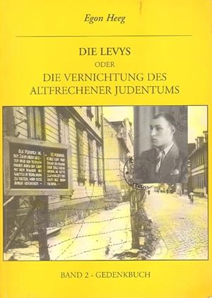 Die Levys oder die Vernichtung des Altfrechener Judentums. Band 2: Gedenkbuch.