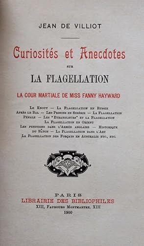 Seller image for CURIOSITS ET ANECDOTES SUR LA FLAGELLATION. La cours martiale de Miss Fanny Hayward. Le Knout - La flagellation en Russie - Aprs le bal - Les prisons en Sibrie - La flagellation pnale - Les "trangleurs" et la flagellation - La flagellation en Orient - Les punitions dans l'arme anglaise - Historique du bton - La flagellation dans l'art - La flagellation des forats en Australie etc., etc. for sale by Librairie L'amour qui bouquine