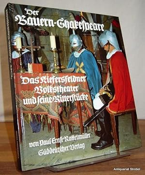 Seller image for Der Bauern-Shakespeare. Das Kiefersfeldener Volkstheater und seine Ritterstcke. for sale by Antiquariat Christian Strobel (VDA/ILAB)