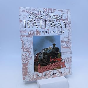 Seller image for The Great British Railway: A Living History (First Edition) for sale by Shelley and Son Books (IOBA)