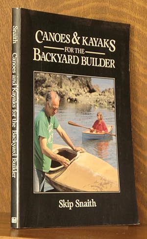 Imagen del vendedor de CANOES AND KAYAKS FOR THE BACKYARD BUILDER a la venta por Andre Strong Bookseller