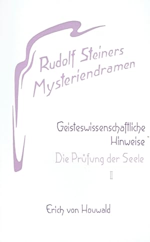 Rudolf Steiners Mysteriendramen - Geisteswissenschaftliche Hinweise: Die Prüfung der Seele, II.