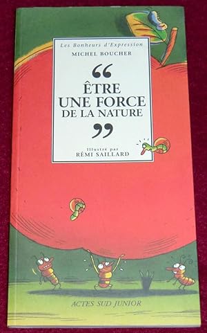 Seller image for ETRE UNE FORCE DE LA NATURE for sale by LE BOUQUINISTE