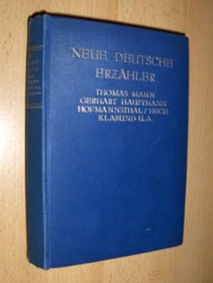 Neue Deutsche Erzähler - Thomas Mann. Gerhart Hauptmann. Hofmannsthal. Ricarda Huch. Klabund und ...