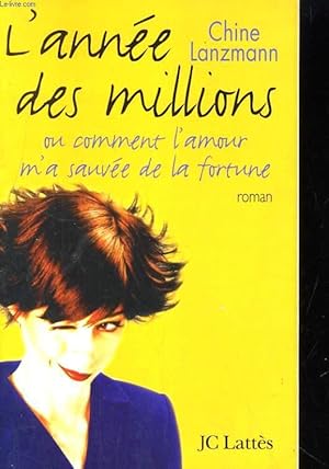 Bild des Verkufers fr L'ANNEE DES MILLIONS ou COMMENT L'AMOUR M'A SAUVEE DE LA FORTUNE zum Verkauf von Le-Livre