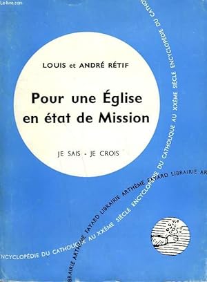 Seller image for POUR UNE EGLISE EN ETAT DE MISSION. COLLECTION JE SAIS-JE CROIS N 101. ENCYCLOPEDIE DU CATHOLIQUE AU XXEME. for sale by Le-Livre