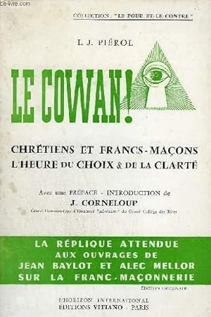 Imagen del vendedor de LE COWAN ! CHRETIENS ET FRANCS MACONS L'HEURE DU CHOIX ET DE LA CLARTE / COLLECTION LE POUR ET LE CONTRE. a la venta por Le-Livre