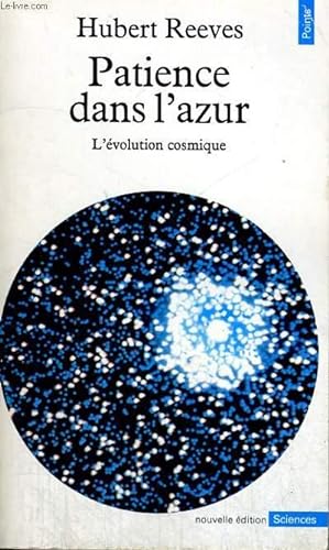 Seller image for PATIENCE DANS L'AZUR - L'évolution cosmique - Collection Points Sciences S55 for sale by Le-Livre