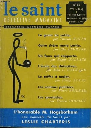 Bild des Verkufers fr LE SAINT DETECTIVE MAGAZINE N 74. L'HONORABLE M. HOGSBOTHAM PAR LESLIE CHARTERIS SUIVI DE LE GRAIN DE SABLE PAR THOMAS WALSH SUIVI DE CETTE CHERE TANTE LOTTIE PAR ILKA LEGRAND SUIVI DE UN FAUX QUI RAPPORTE PAR EDGAR WALLACE. zum Verkauf von Le-Livre