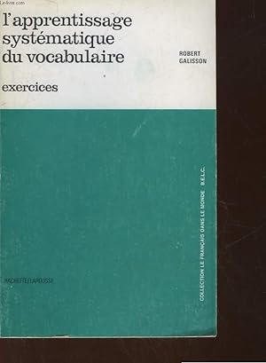 Imagen del vendedor de L'APPRENTISSAGE SYSTEMATIQUE DU VOCABULAIRE (LIVRE D'EXERCICES) a la venta por Le-Livre