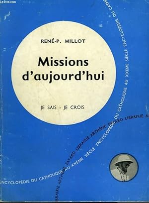 Seller image for MISSIONS D'AUJOURD'HUI. COLLECTION JE SAIS-JE CROIS N 99. ENCYCLOPEDIE DU CATHOLIQUE AU XXEME. for sale by Le-Livre