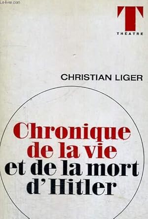 Seller image for CHRONIQUE DE LA VE ET DE LA MORT D'HITLER - Collection Thtre n23 for sale by Le-Livre