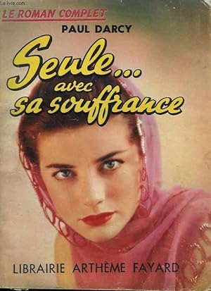 Bild des Verkufers fr SEULE AVEC SA SOUFFRANCE. COLLECTION : LE ROMAN COMPLET. zum Verkauf von Le-Livre
