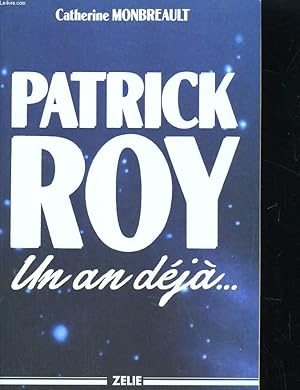 Image du vendeur pour PATRICK ROY. UN AN DEJA mis en vente par Le-Livre